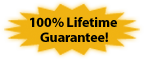 100% Unconditional, Lifetime Guarantee!